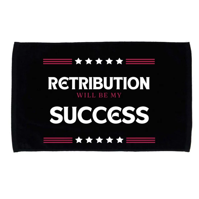 Retribution Will Be My Success Political Microfiber Hand Towel