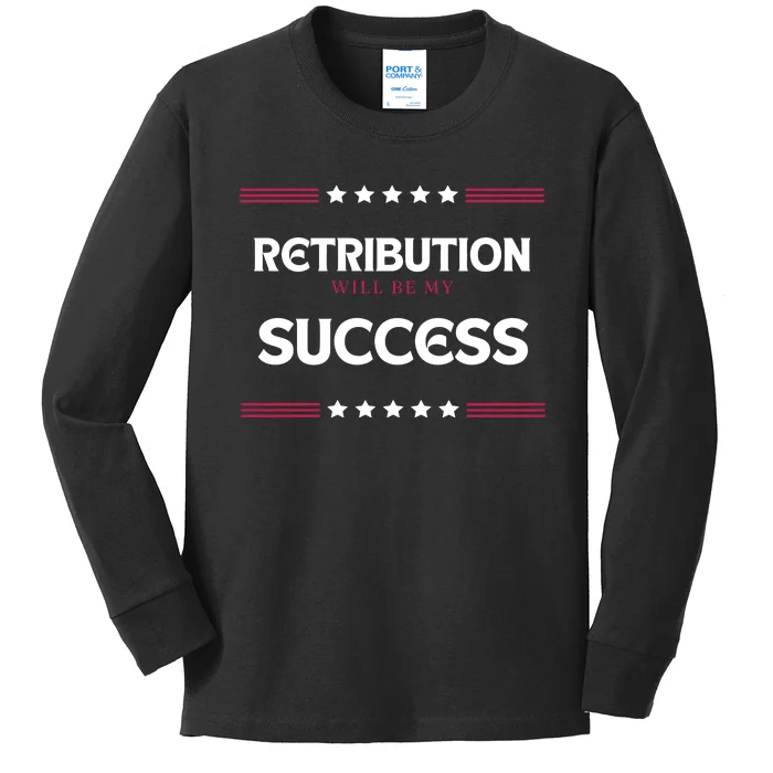 Retribution Will Be My Success Political Kids Long Sleeve Shirt