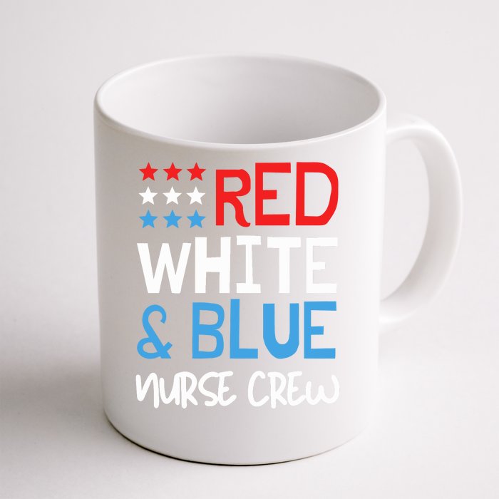 Red White & Blue Nurse Crew American Pride 4th Of July Gift Front & Back Coffee Mug