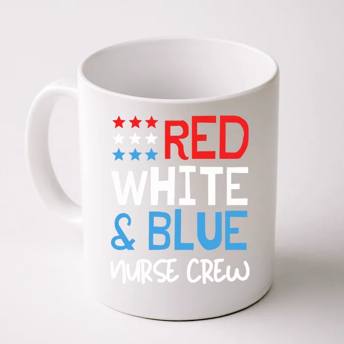 Red White & Blue Nurse Crew American Pride 4th Of July Gift Front & Back Coffee Mug