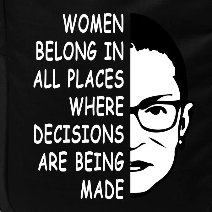 RBG Women Belong In All Places Where Decisions Are Being Made Impact Tech Backpack