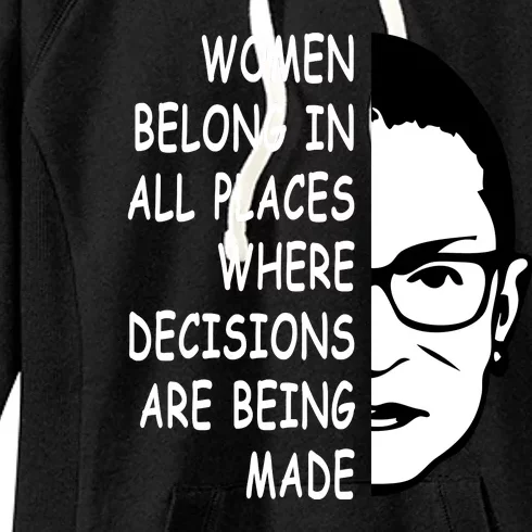 RBG Women Belong In All Places Where Decisions Are Being Made Women's Fleece Hoodie