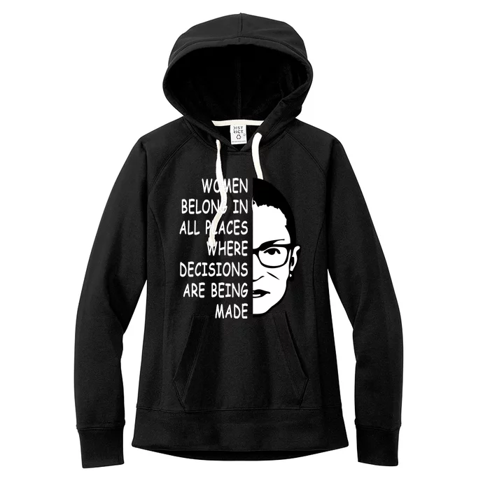 RBG Women Belong In All Places Where Decisions Are Being Made Women's Fleece Hoodie