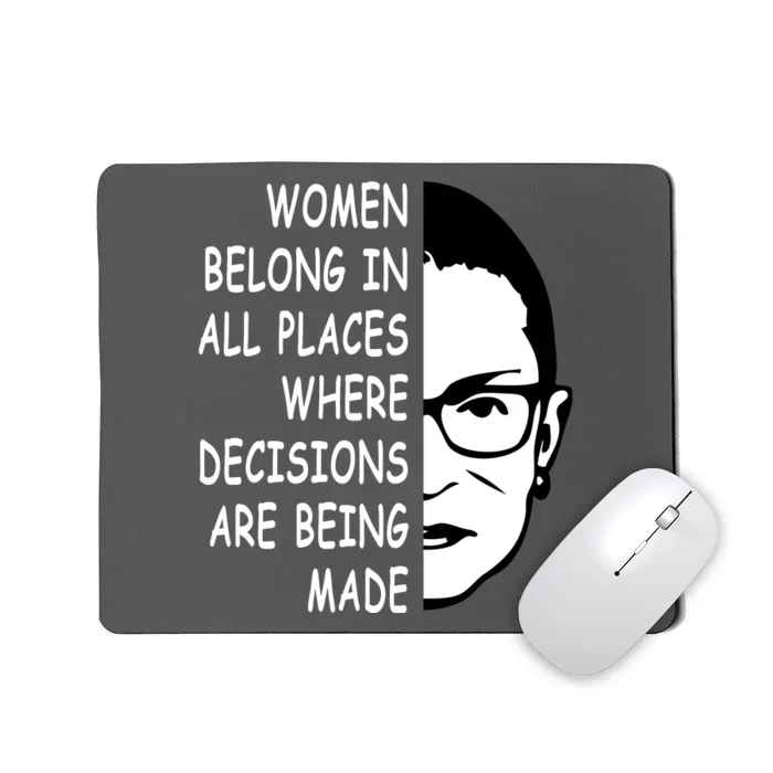 RBG Women Belong In All Places Where Decisions Are Being Made Mousepad