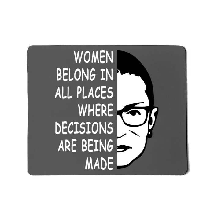 RBG Women Belong In All Places Where Decisions Are Being Made Mousepad