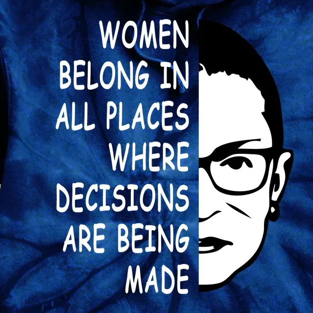 RBG Women Belong In All Places Where Decisions Are Being Made Tie Dye Hoodie