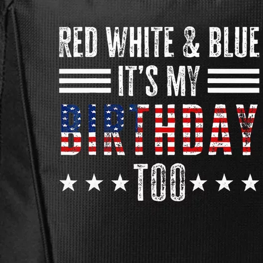 Red White & Blue It's My Birthday Too 4th Of July Patriotic City Backpack