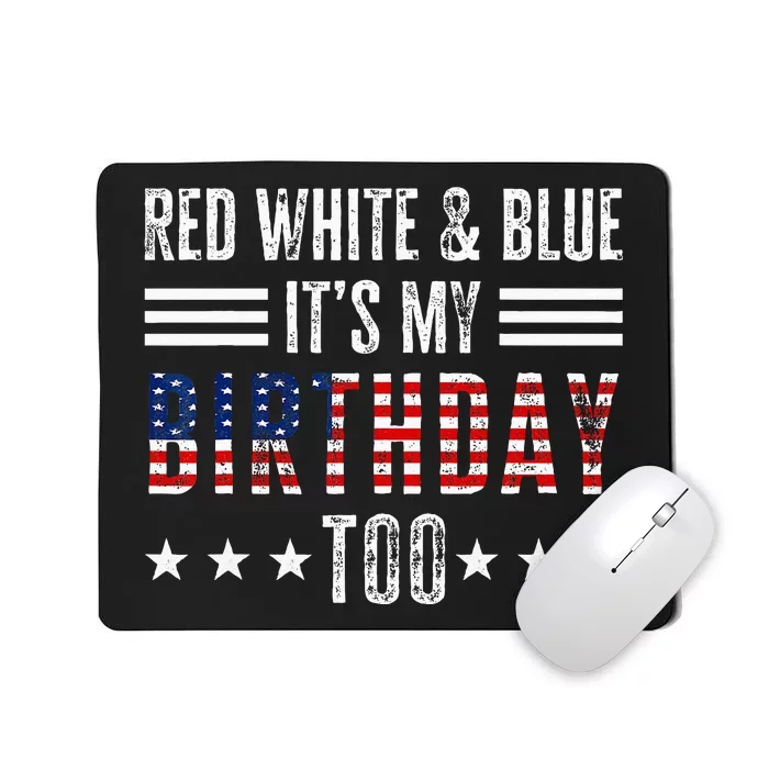 Red White & Blue It's My Birthday Too 4th Of July Patriotic Mousepad