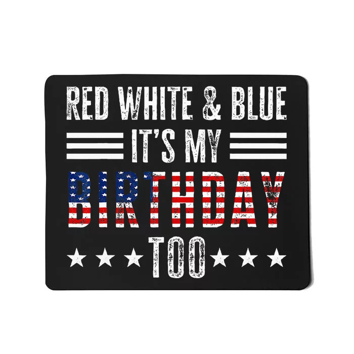 Red White & Blue It's My Birthday Too 4th Of July Patriotic Mousepad