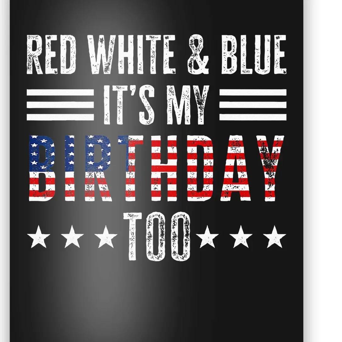 Red White & Blue It's My Birthday Too 4th Of July Patriotic Poster