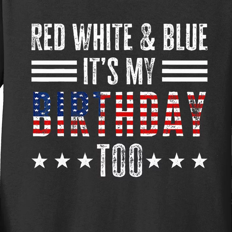 Red White & Blue It's My Birthday Too 4th Of July Patriotic Kids Long Sleeve Shirt