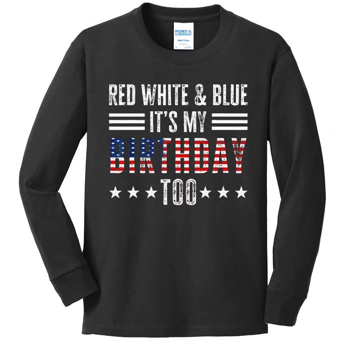 Red White & Blue It's My Birthday Too 4th Of July Patriotic Kids Long Sleeve Shirt