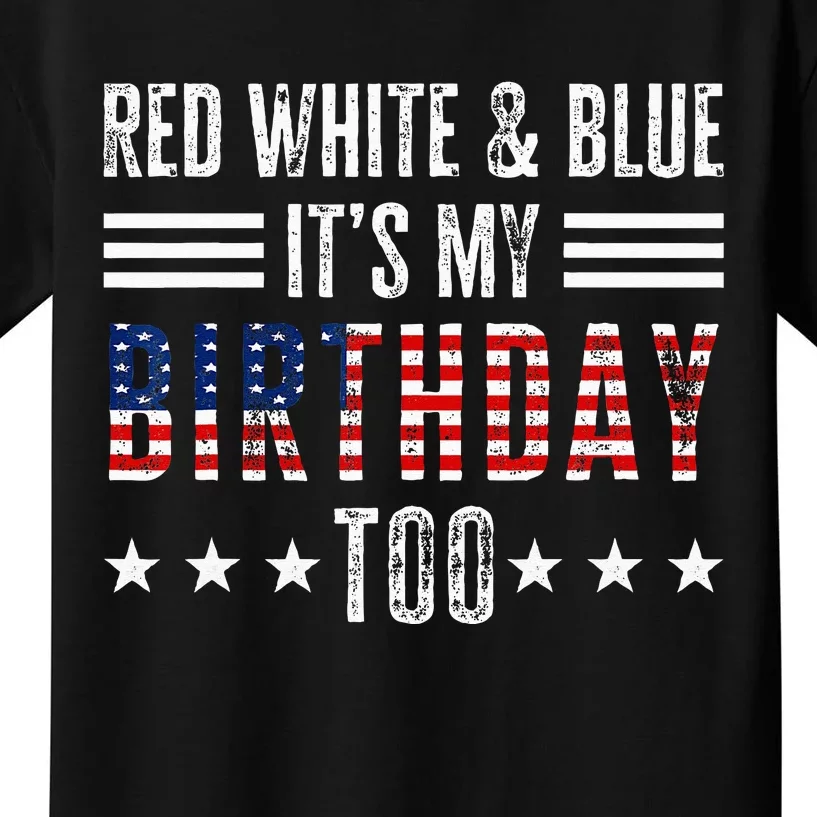 Red White & Blue It's My Birthday Too 4th Of July Patriotic Kids T-Shirt