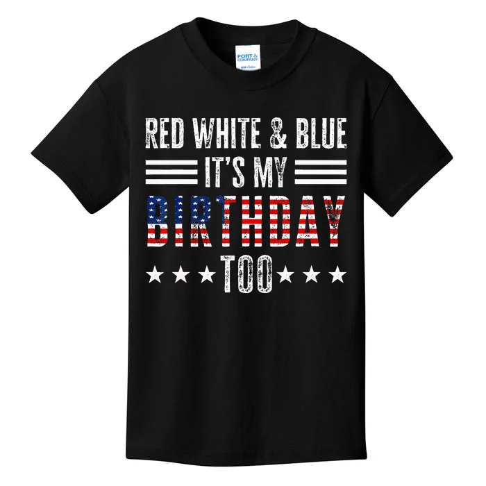 Red White & Blue It's My Birthday Too 4th Of July Patriotic Kids T-Shirt