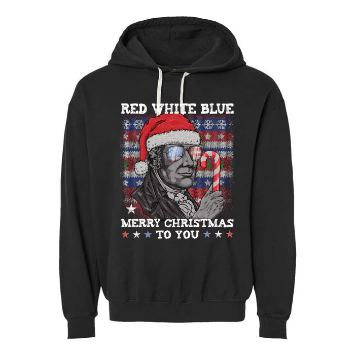 Red White Blue Merry Christmas To You Hamilton Ugly Xmas Gift Garment-Dyed Fleece Hoodie