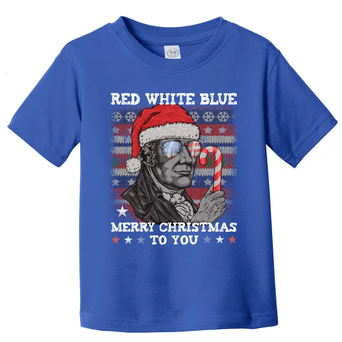 Red White Blue Merry Christmas To You Hamilton Ugly Xmas Gift Toddler T-Shirt