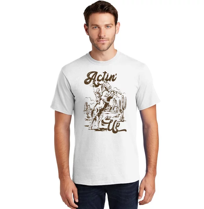 Retro Western Country Actin' Up Rodeo Horse Tall T-Shirt