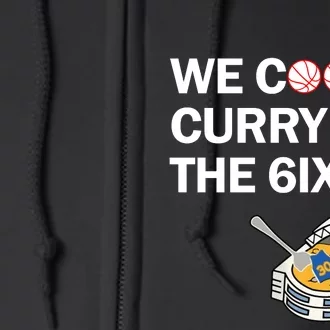 Raptors We Cook Curry In The 6ix Full Zip Hoodie