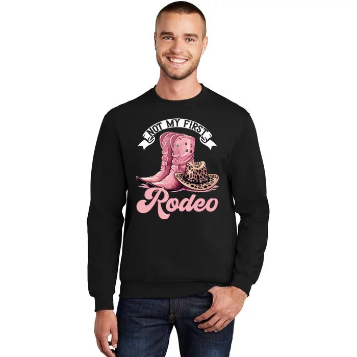 Rodeo Western Country Cowgirl Hat Not My First Rodeo Tall Sweatshirt