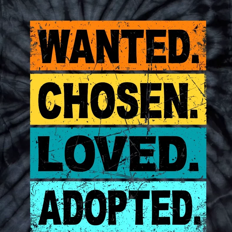 Retro Wanted Chosen Loved Adopted Adoption Foster Care Tie-Dye T-Shirt