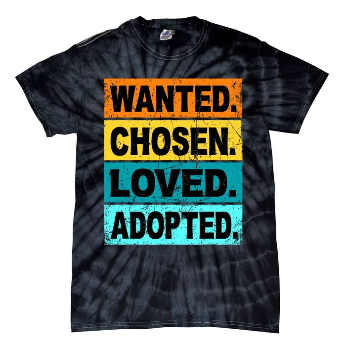 Retro Wanted Chosen Loved Adopted Adoption Foster Care Tie-Dye T-Shirt