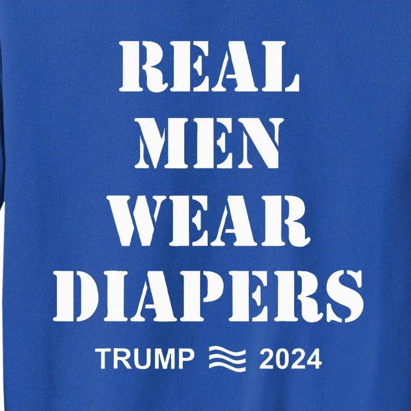 Real Wear Diapers Trump 2024 Sweatshirt