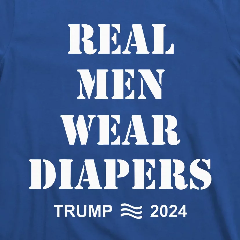 Real Wear Diapers Trump 2024 T-Shirt