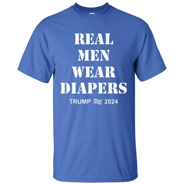 Real Wear Diapers Trump 2024 Tall T-Shirt