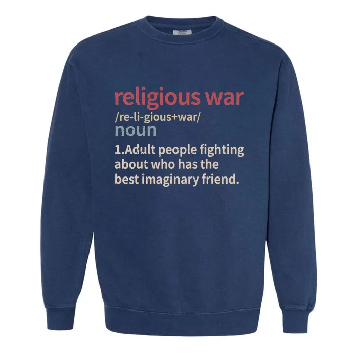 Religious War Definition Anti Religious Activist Garment-Dyed Sweatshirt