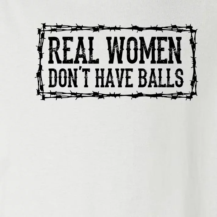 Real Women Dont Have Balls Toddler Long Sleeve Shirt