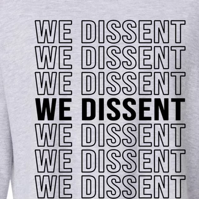 Rgb We Dissent Rights Are Hu Rights Pro Choice Gift Cropped Pullover Crew