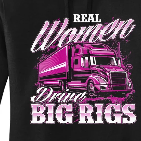 Real Wo Drive Big Rigs Female Semi Truck Driver Trucker Women's Pullover Hoodie