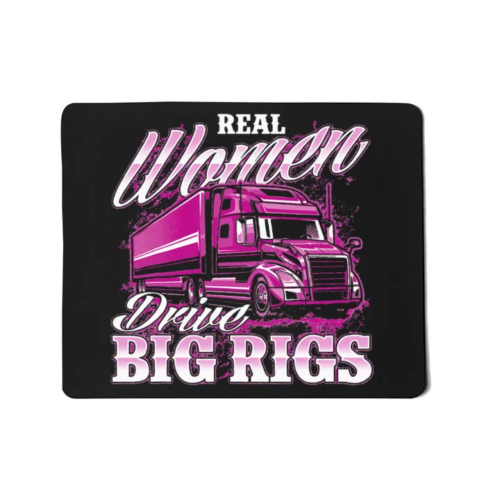 Real Wo Drive Big Rigs Female Semi Truck Driver Trucker Mousepad