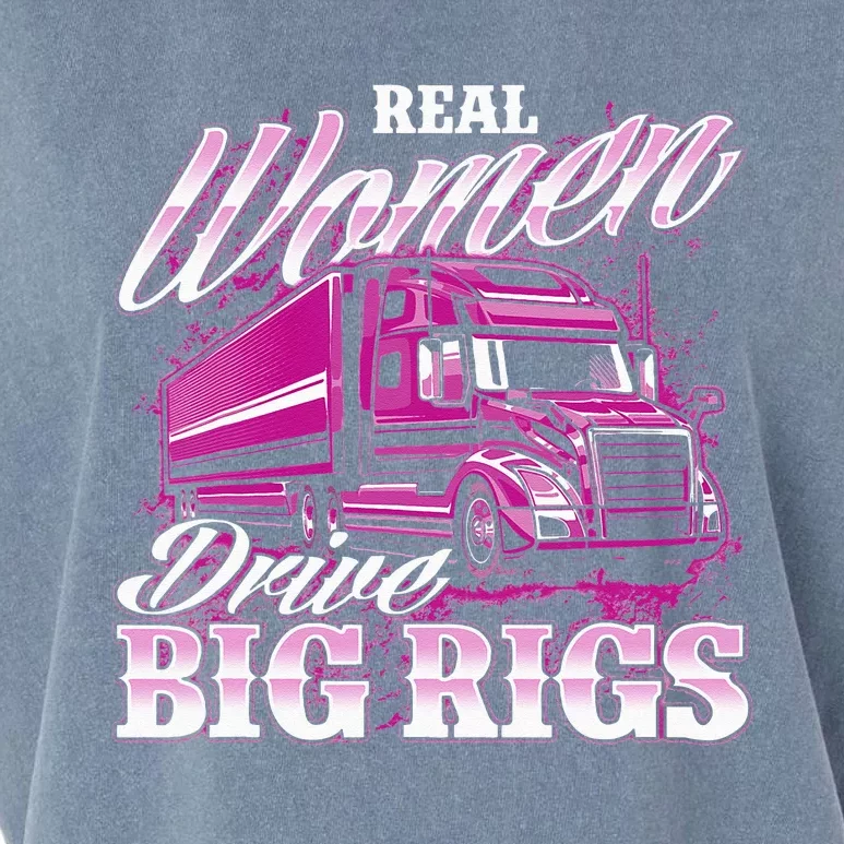 Real Wo Drive Big Rigs Female Semi Truck Driver Trucker Garment-Dyed Women's Muscle Tee