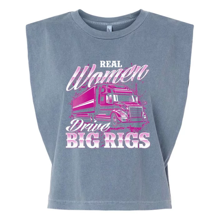 Real Wo Drive Big Rigs Female Semi Truck Driver Trucker Garment-Dyed Women's Muscle Tee