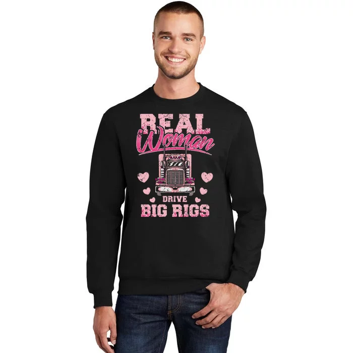 Real Woman Drive Big Rigs Trucker Girl Tall Sweatshirt