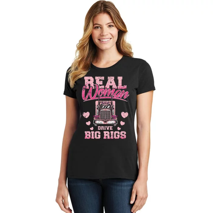 Real Woman Drive Big Rigs Trucker Girl Women's T-Shirt