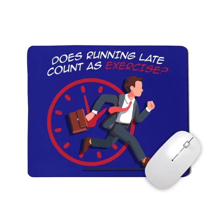 Runner Workout Funny Does Running Late Count As Exercise Meaningful Gift Mousepad