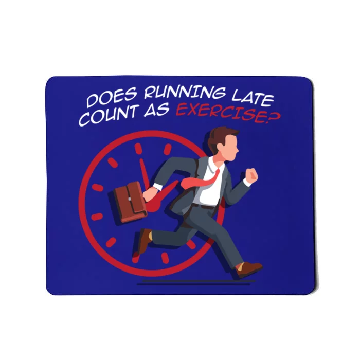 Runner Workout Funny Does Running Late Count As Exercise Meaningful Gift Mousepad