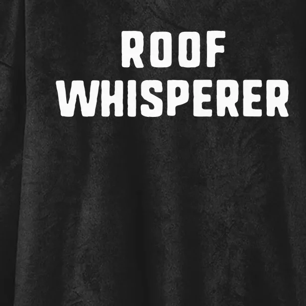 Roof Whisperer Funny Roofing Roofer Gift Christmas Hooded Wearable Blanket