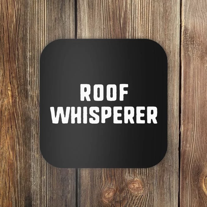 Roof Whisperer Funny Roofing Roofer Gift Christmas Coaster