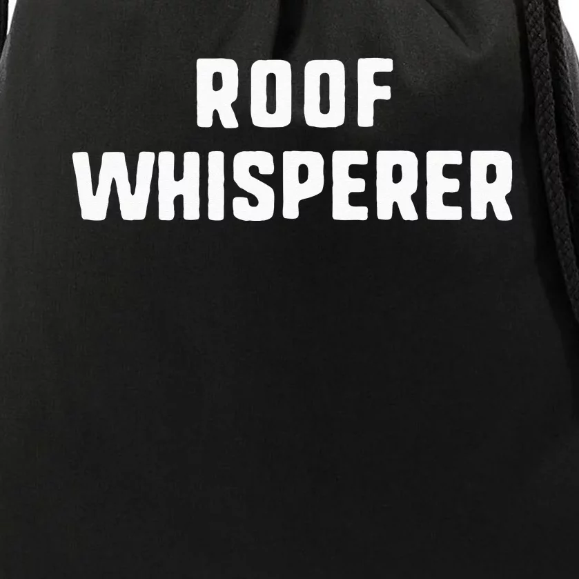 Roof Whisperer Funny Roofing Roofer Gift Christmas Drawstring Bag