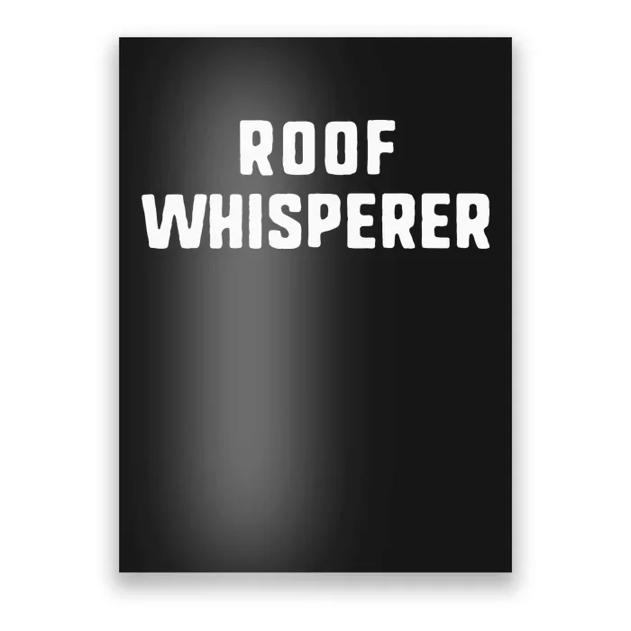 Roof Whisperer Funny Roofing Roofer Gift Christmas Poster