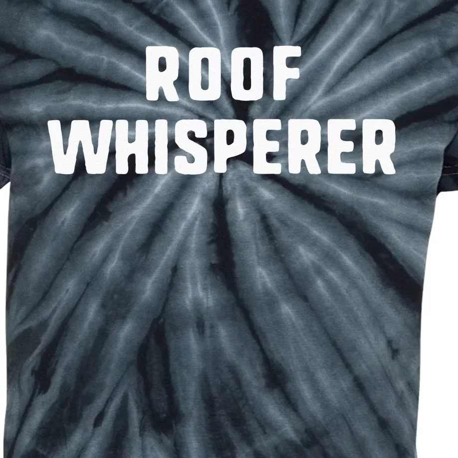 Roof Whisperer Funny Roofing Roofer Gift Christmas Kids Tie-Dye T-Shirt