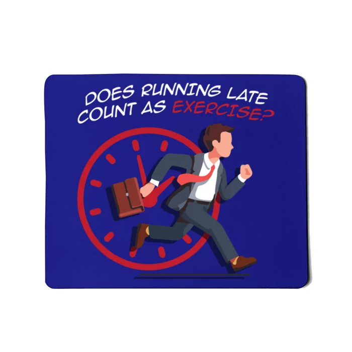 Runner Workout Funny Does Running Late Count As Exercise Gift Mousepad