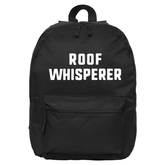 Roof Whisperer Funny Roofing Roofer Gift Christmas 16 in Basic Backpack