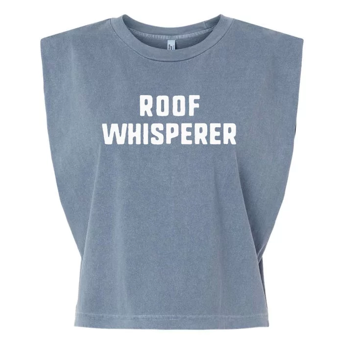 Roof Whisperer Funny Roofing Roofer Gift Christmas Garment-Dyed Women's Muscle Tee