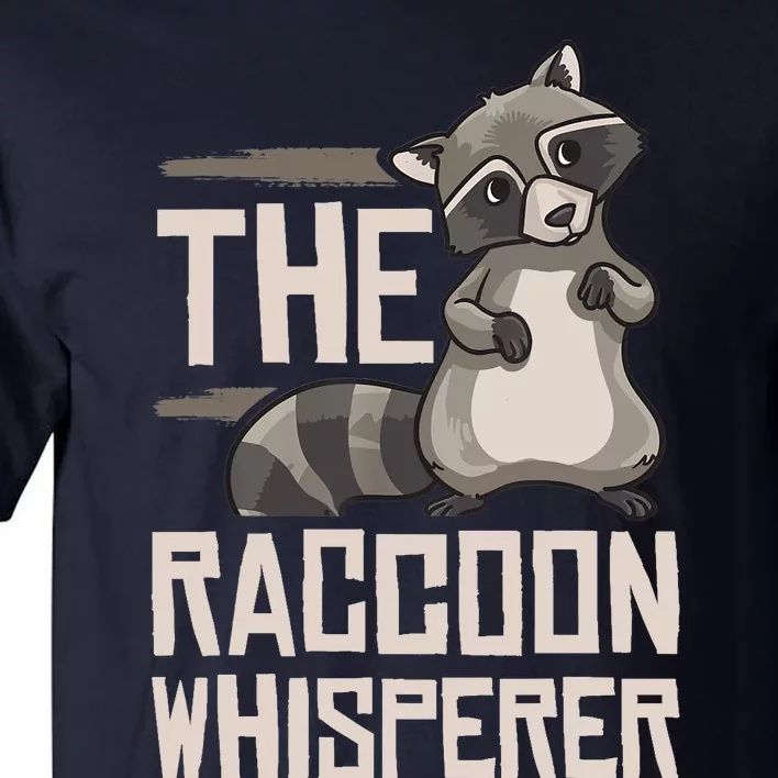 Raccoon Whisperer Gift Funny Racoon Tall T-Shirt