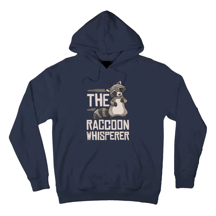 Raccoon Whisperer Gift Funny Racoon Tall Hoodie