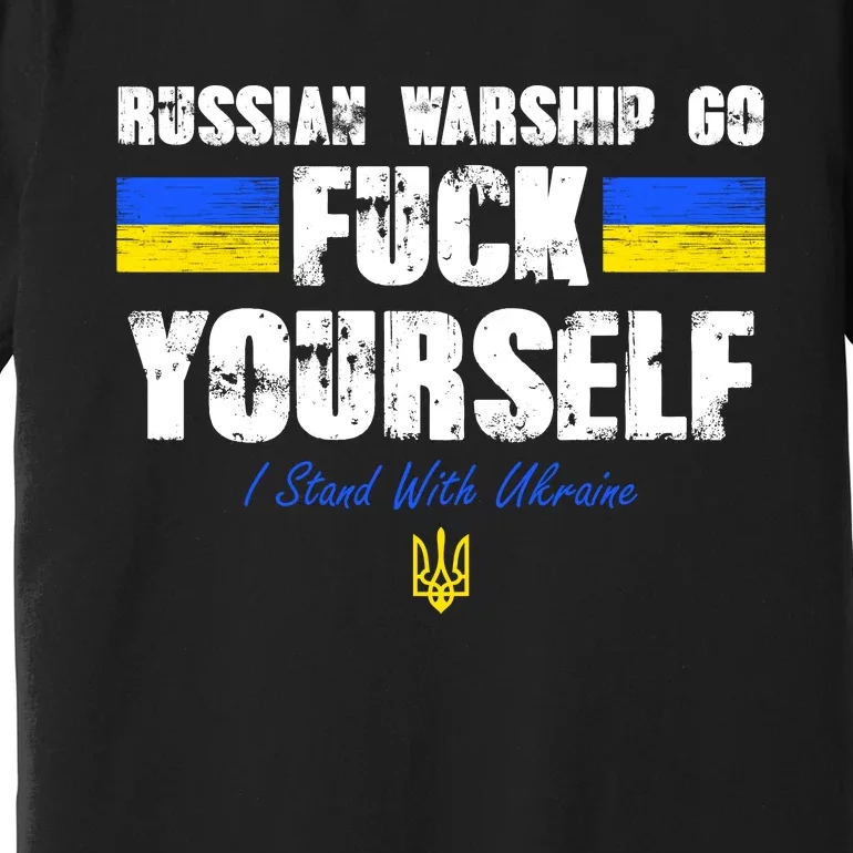 Russian Warship Go F Yourself I Stand With Ukraine Army Strong Premium T-Shirt